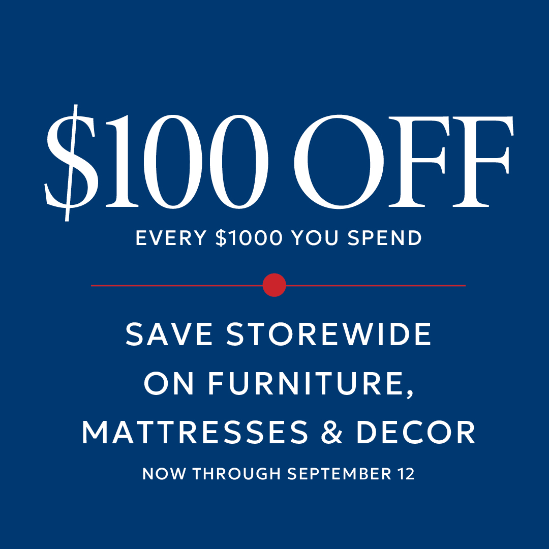 $100 off every $1000 spent furniture and decor sale.